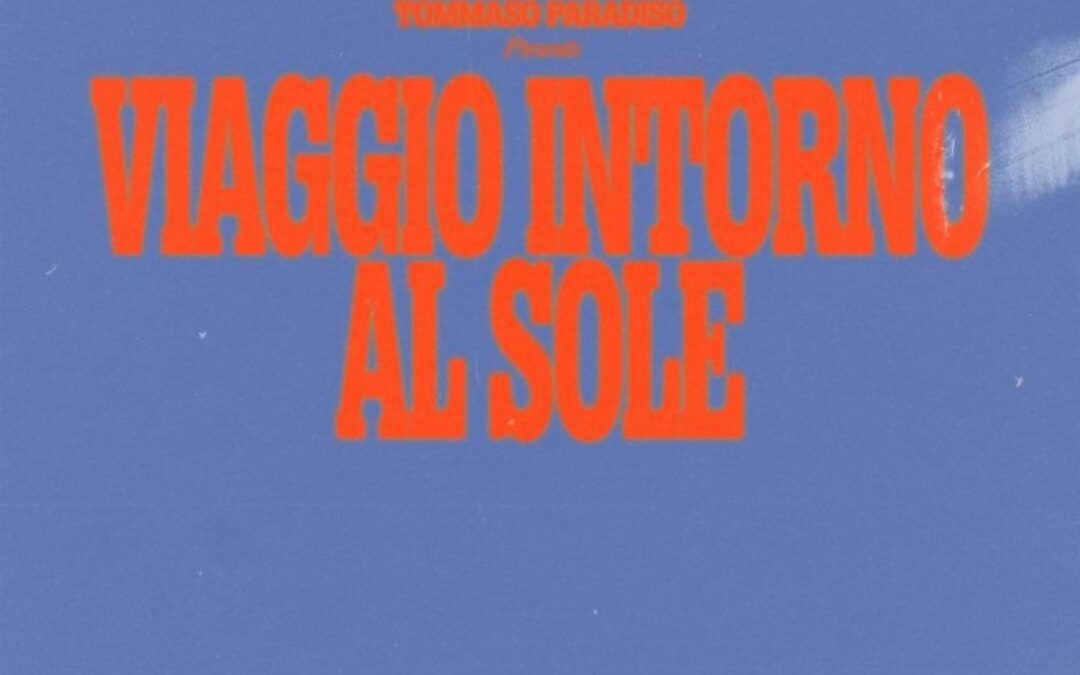 Tommaso Paradiso consiglia un “Viaggio intorno al sole”