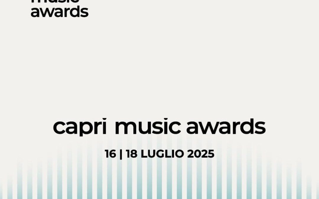 Capri Music Awards: tra stelle affermate e nuove promesse, l’isola si fa palcoscenico dell’eccellenza musicale