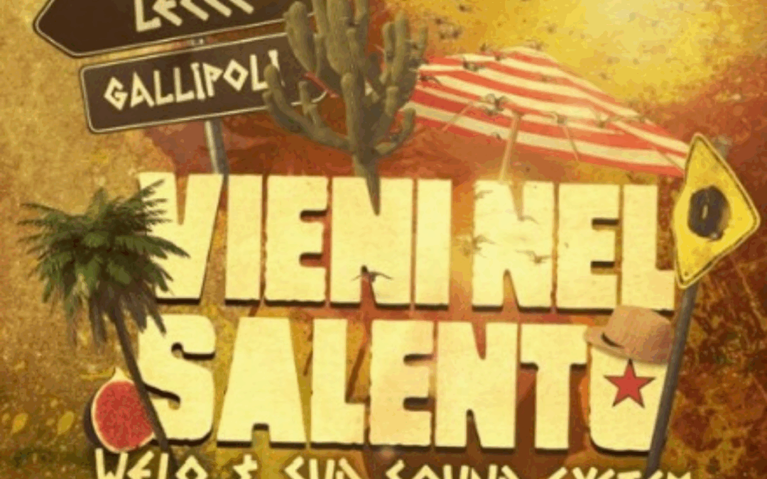 “Vieni nel Salento”: Welo & Sud Sound System, l’inno alla terra che vive
