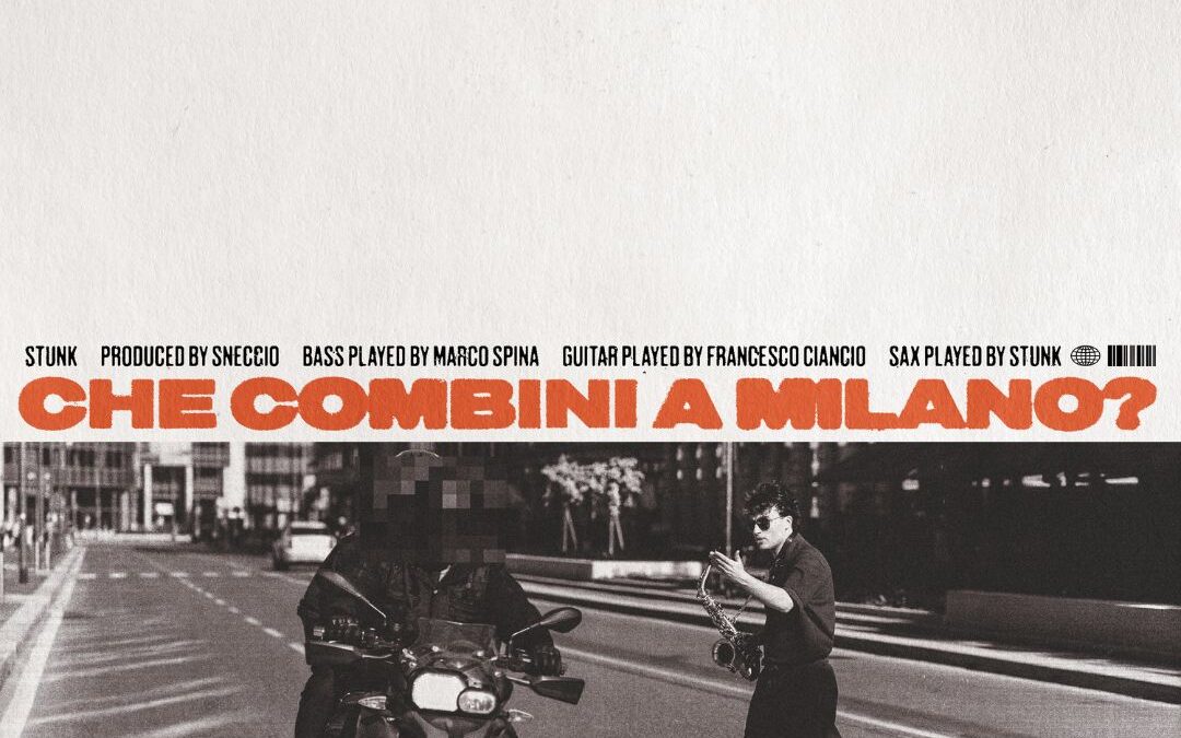 Stunk torna con “Che combini a Milano?”: il sax di Francesco Di Pietro racconta l’incertezza urbana